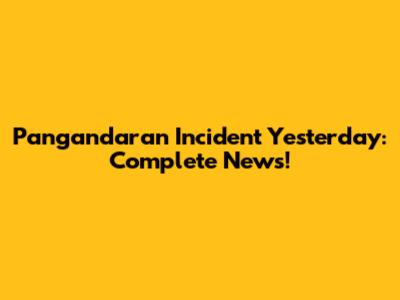 Pangandaran Incident Yesterday: Complete News!