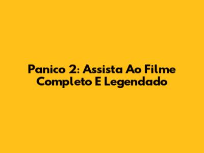 Panico 2: Assista Ao Filme Completo E Legendado