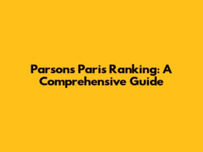 Parsons Paris Ranking: A Comprehensive Guide