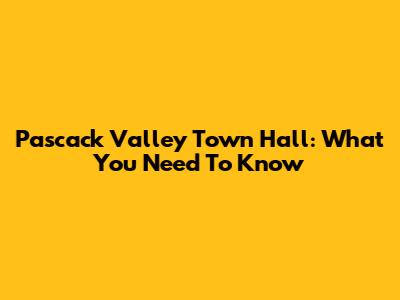 Pascack Valley Town Hall: What You Need To Know