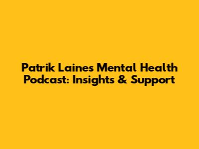 Patrik Laine's Mental Health Podcast: Insights & Support
