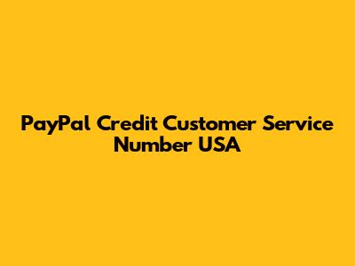 PayPal Credit Customer Service Number USA