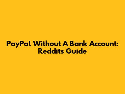 PayPal Without A Bank Account: Reddit's Guide