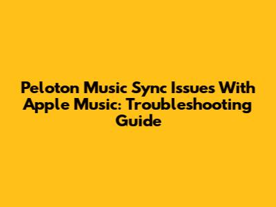 Peloton Music Sync Issues With Apple Music: Troubleshooting Guide