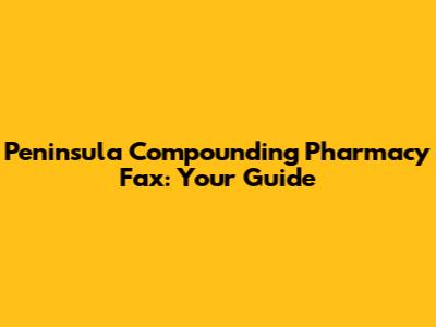 Peninsula Compounding Pharmacy Fax: Your Guide