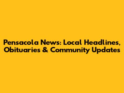 Pensacola News: Local Headlines, Obituaries & Community Updates