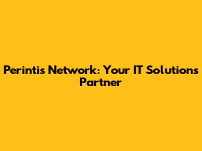 Perintis Network: Your IT Solutions Partner
