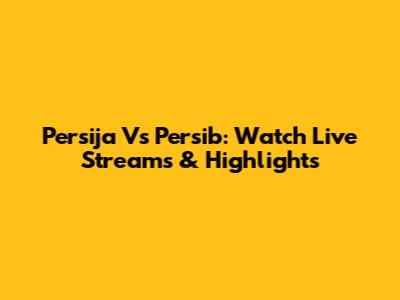 Persija Vs Persib: Watch Live Streams & Highlights