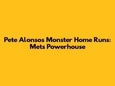 Pete Alonso's Monster Home Runs: Mets' Powerhouse