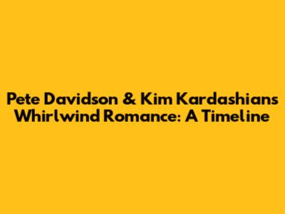 Pete Davidson & Kim Kardashian's Whirlwind Romance: A Timeline