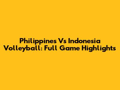Philippines Vs Indonesia Volleyball: Full Game Highlights