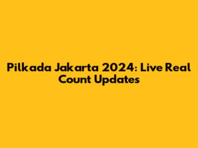 Pilkada Jakarta 2024: Live Real Count Updates