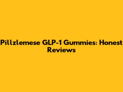 Pillzlemese GLP-1 Gummies: Honest Reviews