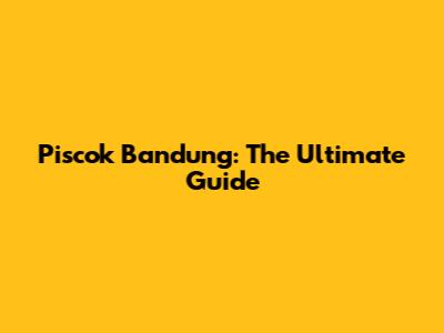 Piscok Bandung: The Ultimate Guide