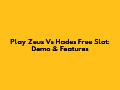 Play Zeus Vs Hades Free Slot: Demo & Features