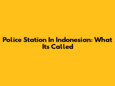 Police Station In Indonesian: What It's Called