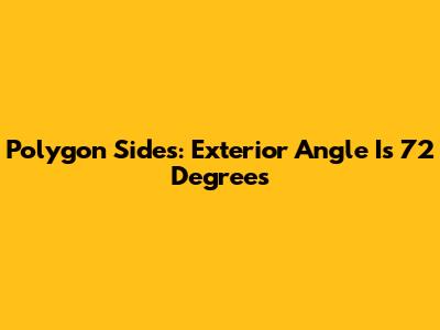 Polygon Sides: Exterior Angle Is 72 Degrees