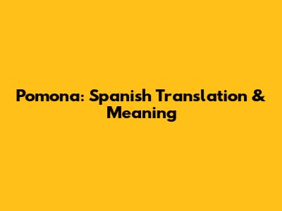 Pomona: Spanish Translation & Meaning