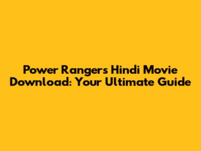 Power Rangers Hindi Movie Download: Your Ultimate Guide