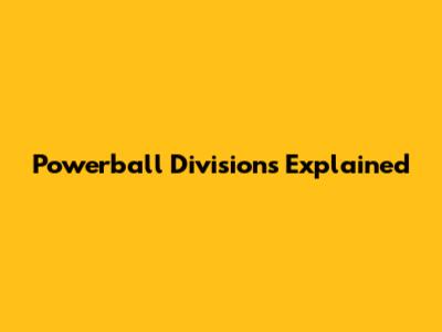 Powerball Divisions Explained