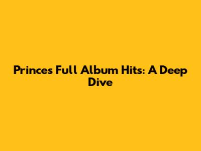 Prince's Full Album Hits: A Deep Dive