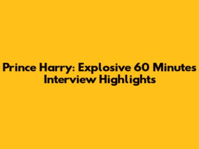 Prince Harry: Explosive 60 Minutes Interview Highlights
