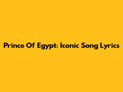 Prince Of Egypt: Iconic Song Lyrics