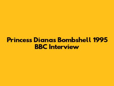 Princess Diana's Bombshell 1995 BBC Interview