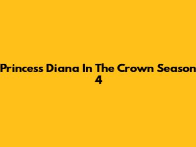 Princess Diana In The Crown Season 4