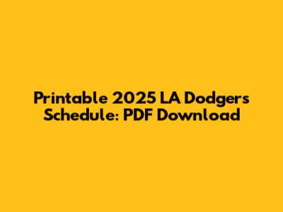 Printable 2025 LA Dodgers Schedule: PDF Download