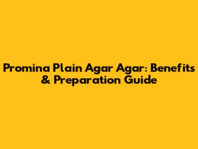 Promina Plain Agar Agar: Benefits & Preparation Guide