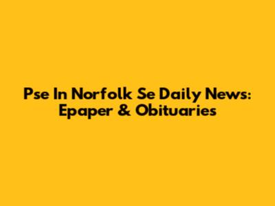 Pse In Norfolk Se Daily News: Epaper & Obituaries