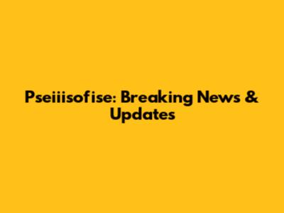 Pseiiisofise: Breaking News & Updates