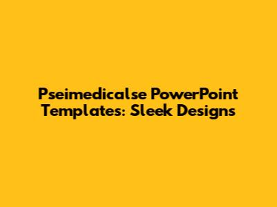 Pseimedicalse PowerPoint Templates: Sleek Designs
