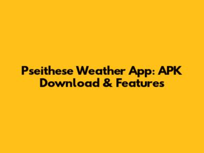 Pseithese Weather App: APK Download & Features