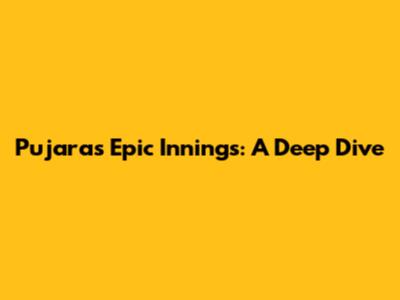 Pujara's Epic Innings: A Deep Dive