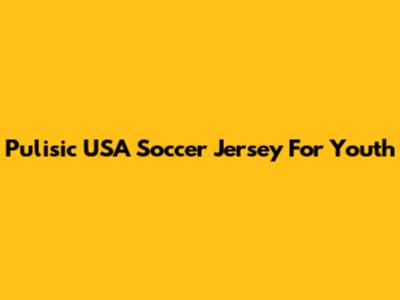 Pulisic USA Soccer Jersey For Youth
