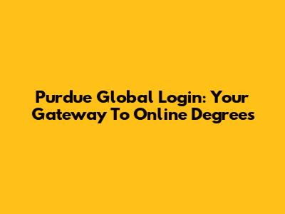 Purdue Global Login: Your Gateway To Online Degrees