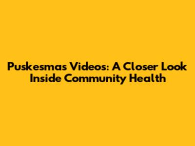 Puskesmas Videos: A Closer Look Inside Community Health