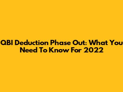 QBI Deduction Phase Out: What You Need To Know For 2022