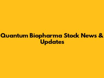 Quantum Biopharma Stock News & Updates