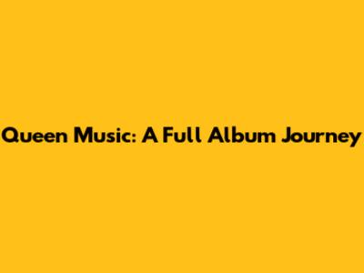 Queen Music: A Full Album Journey