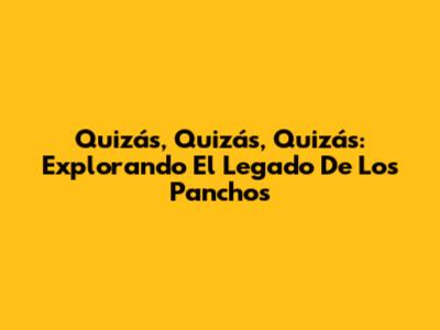 Quizás, Quizás, Quizás: Explorando El Legado De Los Panchos