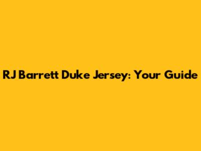 RJ Barrett Duke Jersey: Your Guide