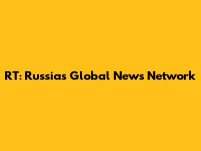 RT: Russia's Global News Network