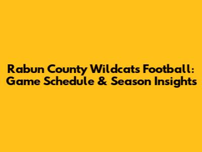 Rabun County Wildcats Football: Game Schedule & Season Insights