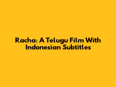 Racha: A Telugu Film With Indonesian Subtitles