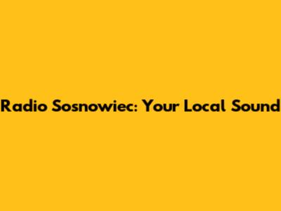 Radio Sosnowiec: Your Local Sound