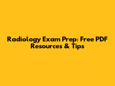 Radiology Exam Prep: Free PDF Resources & Tips