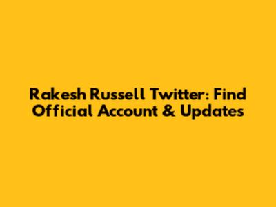 Rakesh Russell Twitter: Find Official Account & Updates